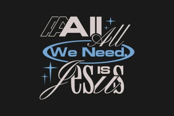All We Need Is Jesus Graphics & T-Shirt Designs