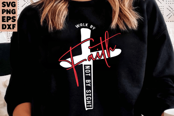 Christian SVG PNG Walk by Faith Graphics for T-Shirt Designs