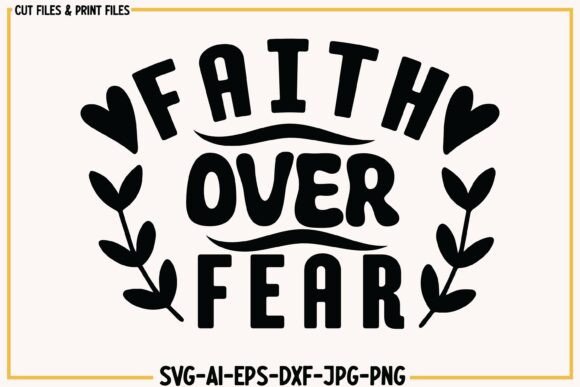 Faith Over Fear Graphics: T-Shirt Designs & SVG Assets