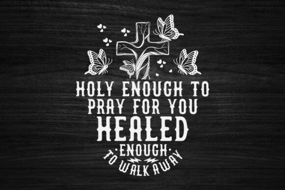 Healed Enough to Walk Away: Christian Graphics for T-Shirt Designs