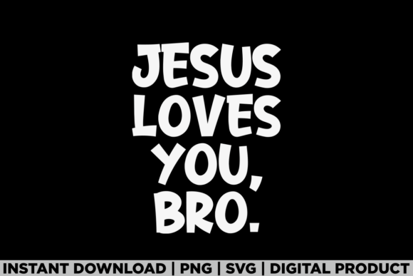 Jesus Loves You Bro Graphics & T-Shirt Designs