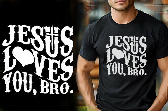 JESUS LOVES YOU, BRO Graphics & T-Shirt Designs