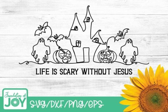 Life is Scary Without Jesus SVG: Fall Graphics & T-Shirt Designs
