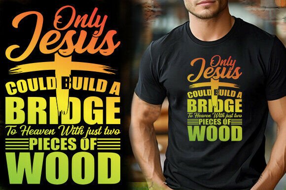 ONLY JESUS COULD BUILD a BRIDGE to HEAVE Graphics