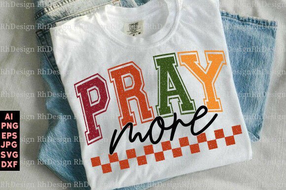 Pray More SVG PNG Graphics for T-Shirt Designs