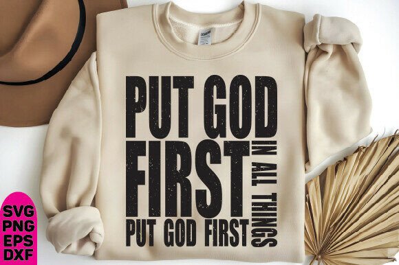 Put God First Graphics for T-Shirt Designs