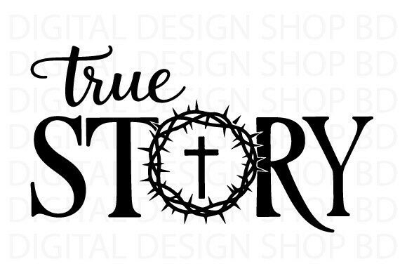 True Story SVG: Christian Easter Graphics for T-Shirt Designs