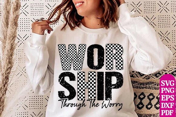Worship Through the Worry Graphics: T-Shirt Designs with Heart